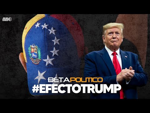 #EfectoTrump sobre Venezuela | #BetaPolítico @Juliococo