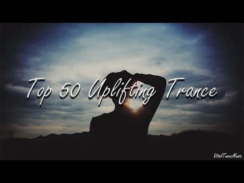 ♫ Top 50 Uplifting Trance Mix • All-Time Best Uplifting Trance ♫ - UCSXK6dmhFusgBb1jDrj7Q-w