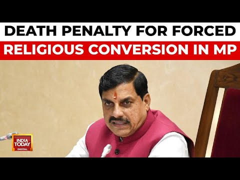 Madhya Pradesh CM Mohan Yadav: Death Penalty for Forced Religious Conversion
