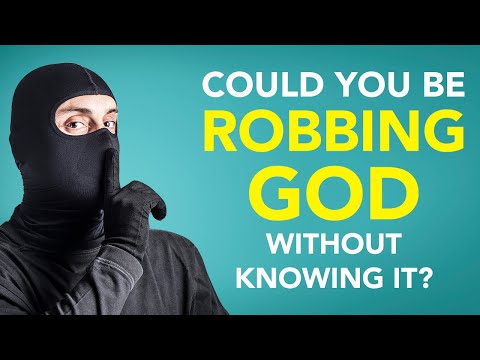 Could You Be Robbing God Without Knowing It?