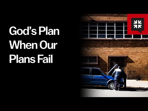 God’s Plan When Our Plans Fail