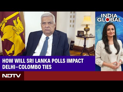 How Will Sri Lanka Polls Impact Delhi-Colombo Ties | NDTV Exclusive | India Global LIVE
