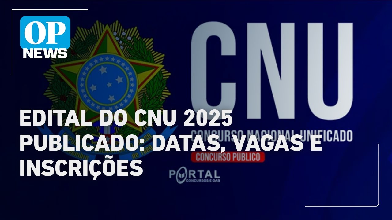 Edital do CNU 2025 é publicado veja datas vagas e como se inscrever | OP News