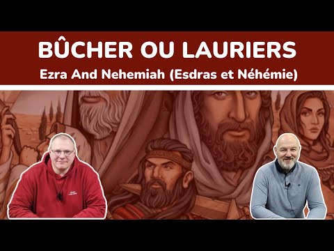 Bûcher ou Lauriers ? Ezra And Nehemiah (Esdras et Néhémie)