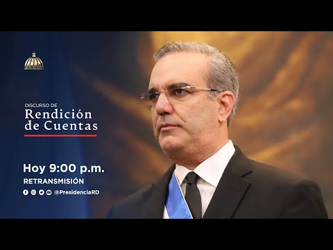 Retransmisión -Discurso Sr. Presidente Luis Abinader- Rendición de Cuentas ante la Asamblea Nacional