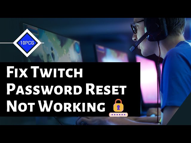 Fix: Twitch Password Reset Not Working [2023 Method]