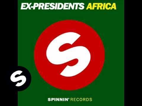 Ex-Presidents - Africa (Club Mix) - UCpDJl2EmP7Oh90Vylx0dZtA