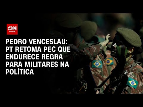 Pedro Venceslau: PT retoma PEC que endurece regra para militares na política | BASTIDORES CNN