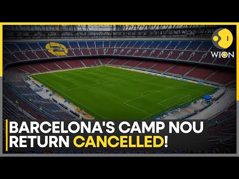 Barcelona Delays Camp Nou Return, Citing Licensing Issues! | WION