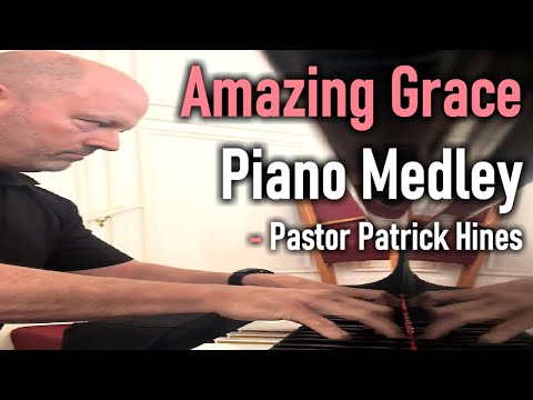 Amazing Grace Piano Medley - Pastor Patrick Hines