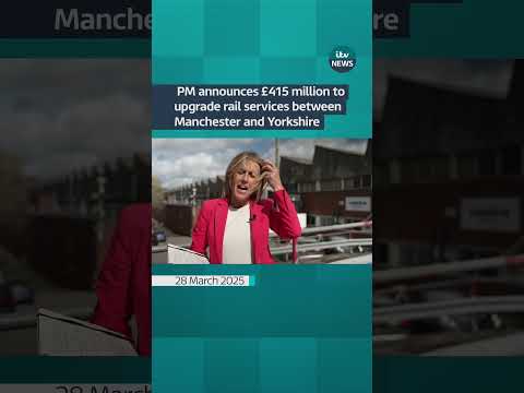 PM announces £415 million to upgrade rail services between Manchester and Yorkshire | ITV News