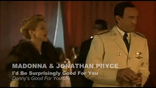 Madonna & Jonathan Pryce - I'd Be Surprisingly Good For You (Donny's Good For You Mix)