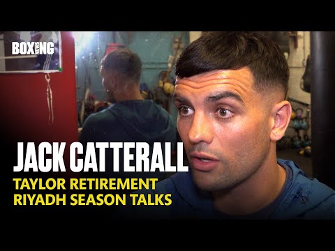 Jack Catterall On Josh Taylor Retirement, Riyadh Season Negotiations