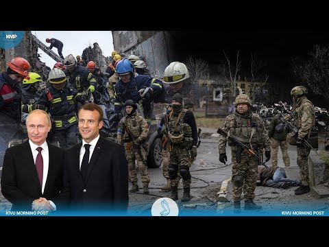 RUSSIE VS UKRAINE: DES BOMBES LARGUÉES À KIEV FONT DE DÉGÂTS, LA FRANCE INQUIETE-KIVU MORNING POST