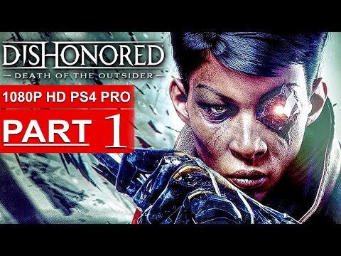 DISHONORED DEATH OF THE OUTSIDER Gameplay Walkthrough Part 1 [1080p HD PS4] - No Commentary - UC1bwliGvJogr7cWK0nT2Eag