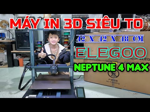 Đập Hộp Elegoo NEPTUNE 4 MAX - MÁY IN 3D FDM Khổ Lớn in Tốc Độ Cao