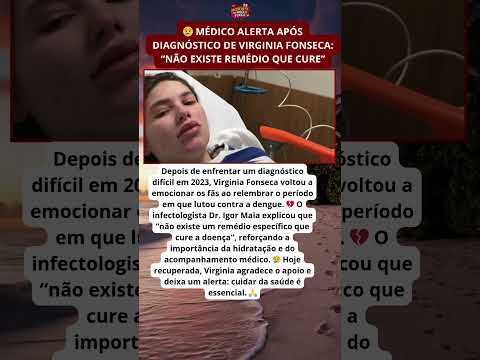 Médico alerta após diagnóstico de Virginia Fonseca 😢 “Não existe remédio que cure”