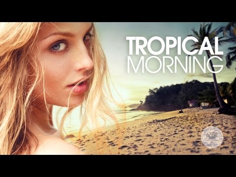 Tropical Morning | Chill & Deep House Mix (Summer 2016) - UCEki-2mWv2_QFbfSGemiNmw