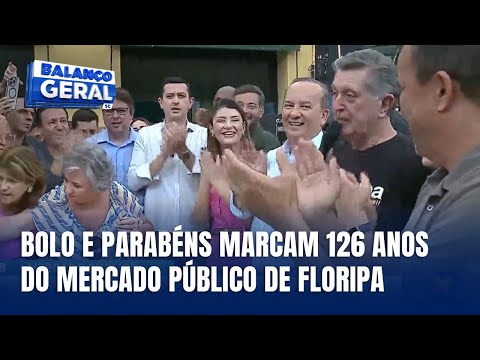 Prefeito e governador participam das comemorações de 126 anos do Mercado Público de Floripa