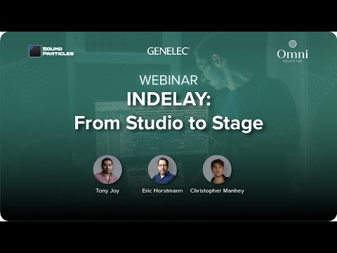 inDelay: From Studio To Stage | Sound Particles Webinar