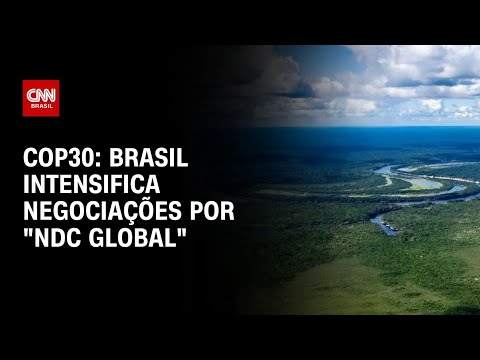 ​Brasil intensifica as negociações por “NDC global” para a COP30 | CNN NOVO DIA