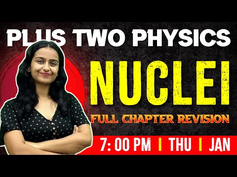 Plus Two Physics | Nuclei | Chapter 13 | Full Chapter | Exam Winner +2