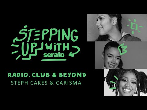 Stepping Up With Serato | Steph Cakes & Carisma hosted by Nyla Symone