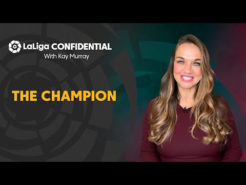 LaLiga Confidential with Kay Murray: Real Madrid, the champion