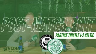 Partick Thistle 1-2 Celtic | Post-Match Pint Partick Thistle 1-2 Celtic | Post-Match Pint
