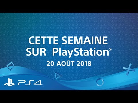 Cette semaine sur PlayStation - 20 août 2018