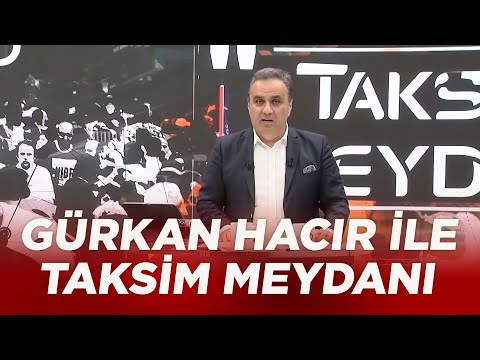 Erdoğan'dan 'Abdülhamid Han' Tepkisi - Gürkan Hacır ile Taksim Meydanı - 23 Mayıs 2022