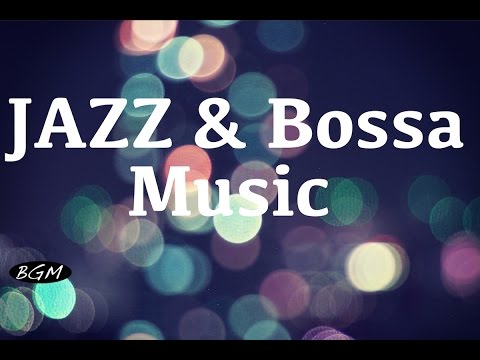 Jazz & Bossa Nova Instrumental Music - Cafe Music - Background Music - Music for Relax - UCJhjE7wbdYAae1G25m0tHAA