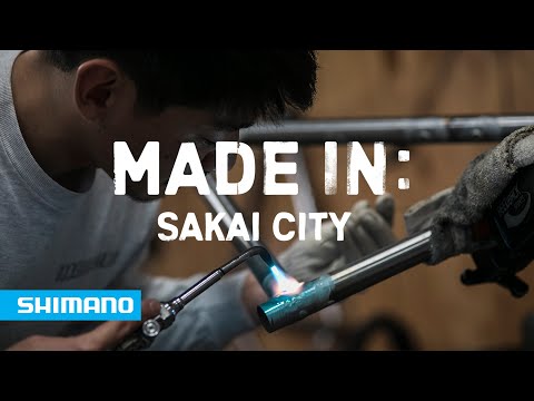 MADE IN: Sakai City | SHIMANO
