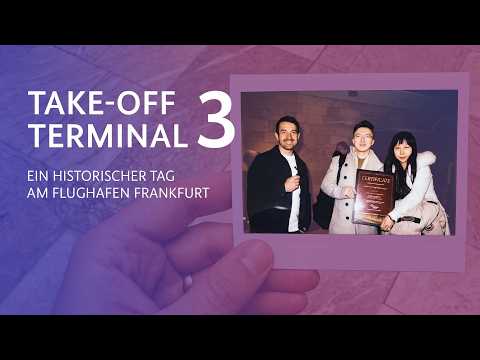 Take-Off Terminal 3: Ein historischer Tag am Flughafen Frankfurt (Folge 5)