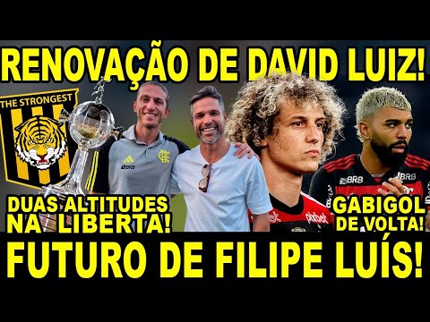 FUTURO DE FILIPE LUÍS! RENOVAÇÃO DE DAVID LUIZ! GABIGOL DE VOLTA! DUAS ATITUDES NA LIBERTA?