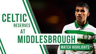 🍀 Highlights: Middlesbrough 1-1 Celtic Reserves | Arzani scores against Boro!