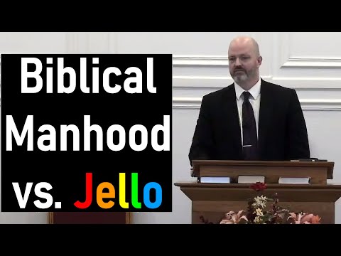 Biblical Manhood vs. Jello - Pastor Patrick Hines