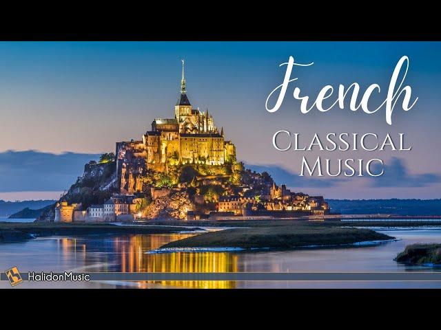 Classical French Music to Relax and Unwind