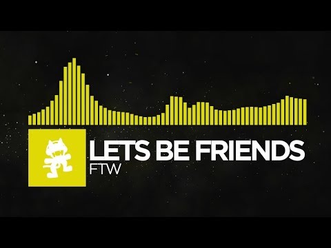 [Electro] - Lets Be Friends - FTW [Monstercat Release] - UCJ6td3C9QlPO9O_J5dF4ZzA