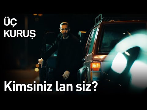 Üç Kuruş | Kimsiniz Lan Siz?👊👊