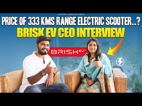 Price of 333 Kms Range Electric Scooter..? | Brisk EV CEO Interview | Electric Vehicles India