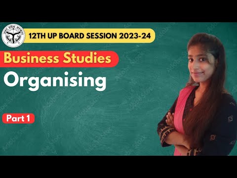 Ch-5 ORGANISING | Part 01 | Business Studies | 12th UP Board 2023-24 #12thboard