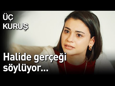 Üç Kuruş | Halide Gerçeği Söylüyor...