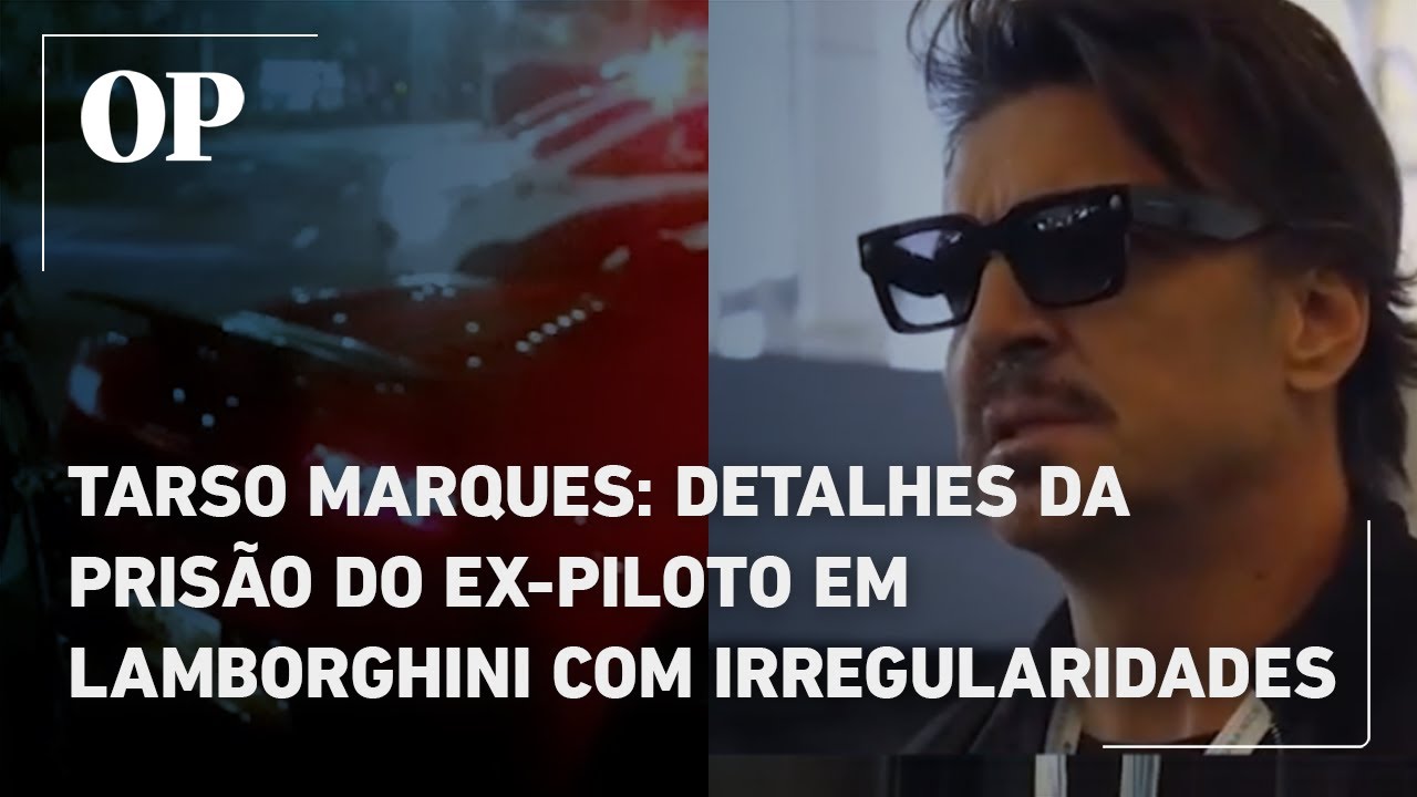 Tarso Marques detalhes da prisão do ex piloto em Lamborghini com irregularidades em São Paulo