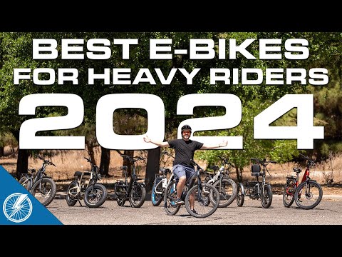 Best Electric Bikes for Heavy Riders 2024 | The Top 9 Choices From Our Testing