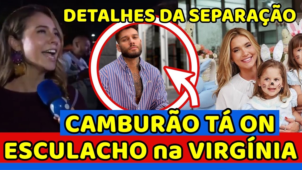 🚨Virgínia e ESCULACHO no CARNAVAL DETALHES da SEPARAÇÃO VEM À TONA e CHOCAM CAMBURÃO AUMENTA