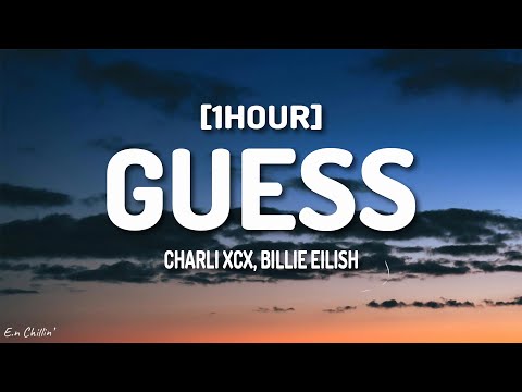 Charli xcx - Guess (Lyrics) ft. Billie Eilish [1HOUR]