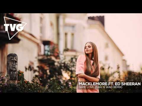 Macklemore ft. Ed Sheeran - Same Love (Faul & Wad Remix) - UCouV5on9oauLTYF-gYhziIQ