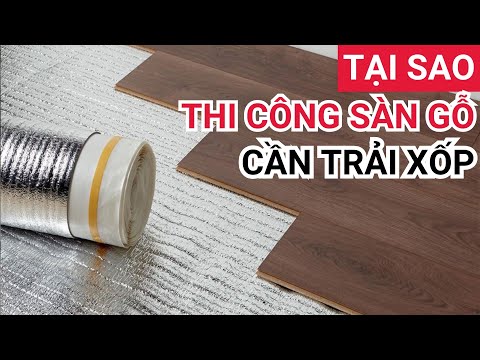 Chi tiết xốp lót sàn gỗ | So sánh các loại tấm xốp lót sàn gỗ công nghiệp phổ biến hiện nay