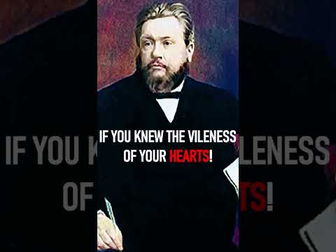 IF YOU KNEW THE VILENESS OF YOUR HEARTS! - CHARLES SPURGEON SERMON #shorts #christianshorts #sinner